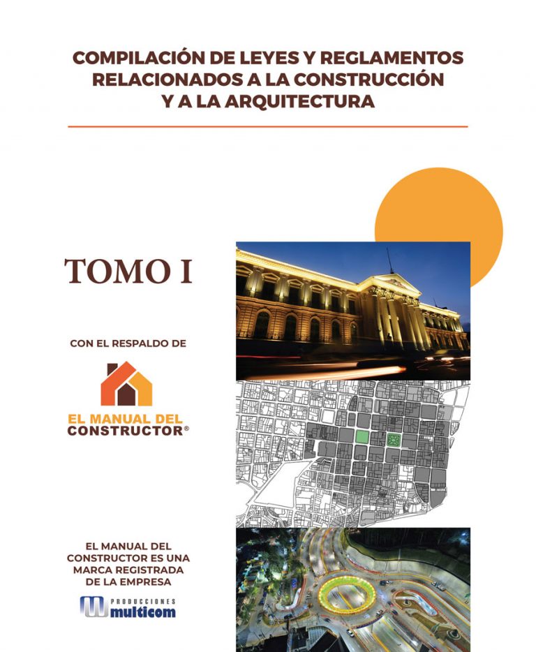 Compilación de leyes y reglamentos relacionados a la construcción y a la arquitectura tomo I